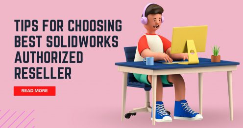 Tips to choose 3DExperience SOLIDWORKS authorized reseller
