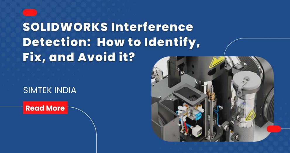 SOLIDWORKS Interference Detection How to Identify Fix and Avoid it