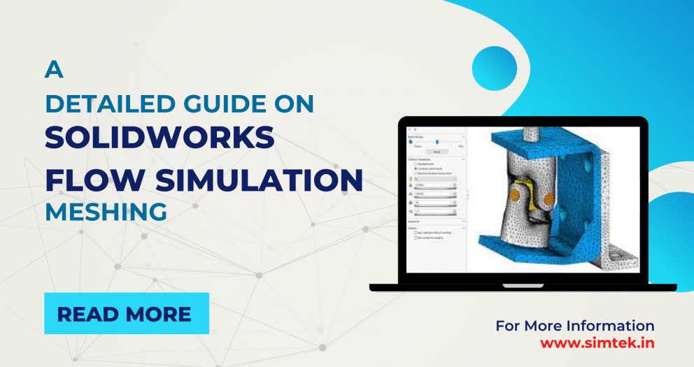 A Detailed Guide on SolidWorks Flow Simulation Meshing