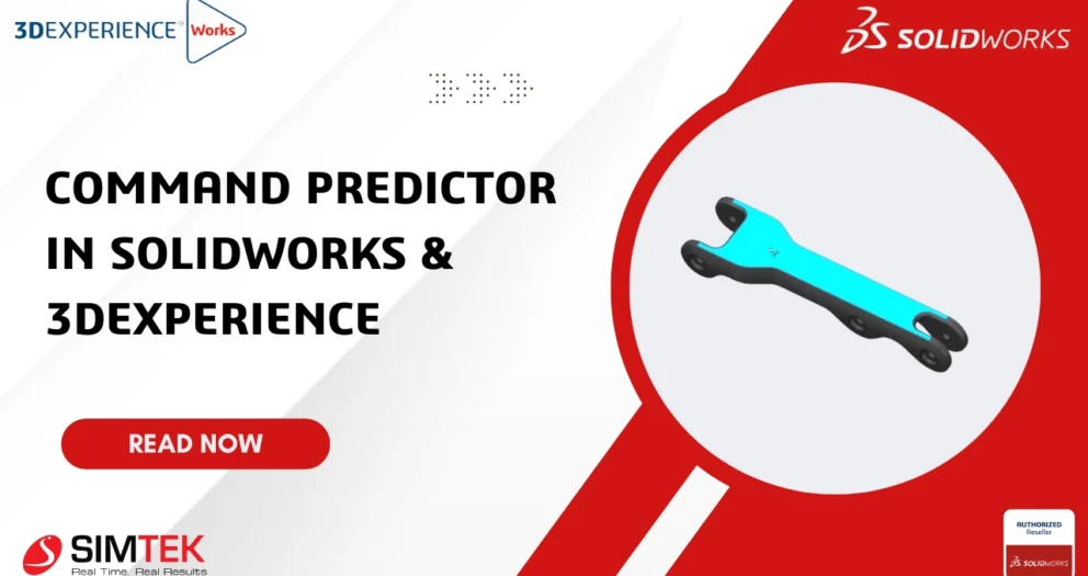 Command Predictor in SOLIDWORKS & 3DEXPERIENCE for Smart Design