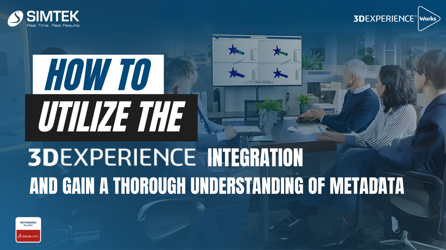 How To Utilize The 3DEXPERIENCE Integration And Gain A Thorough