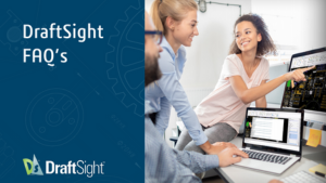 DraftSight FAQs