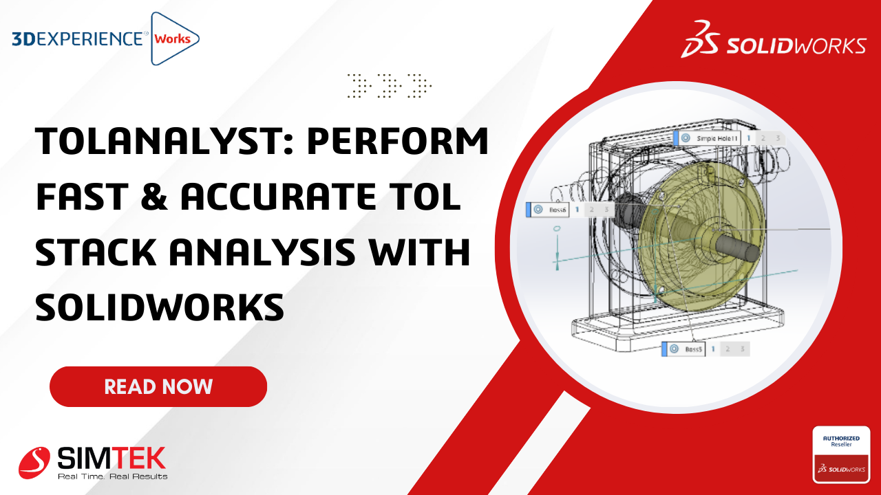 TolAnalyst: Perform Fast & Accurate Tol Stack Analysis with SOLIDWORKS