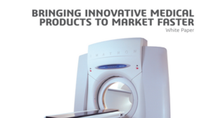 Bringing Innovative Medical Products to Market Faster