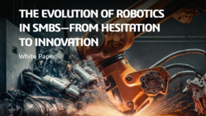 The Evolution of Robotics in SMBs—From Hesitation to Innovation